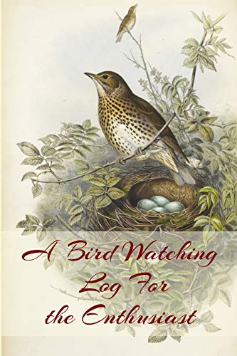 A Bird Watching Log Fur The Enthusiast: A Vintage Style Field Guide Book Fur Sport And Outdoors Ornithology Lovers - 9781073735075