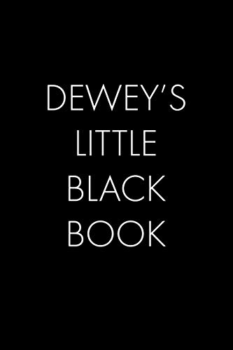 Dewey's Little Black Book: The Perfect Dating Companion For A Handsome Man Named Dewey. A Secret Place For Names, Phone Numbers, And Addresses.