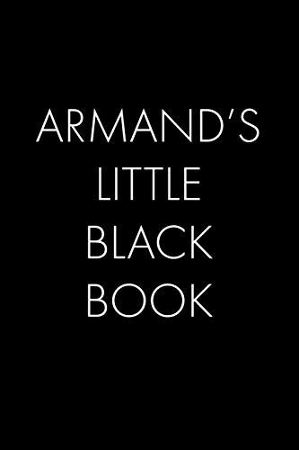 Armand's Little Black Book: The Perfect Dating Companion For A Handsome Man Named Armand. A Secret Place For Names, Phone Numbers, And Addresses.