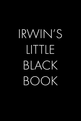 Irwin's Little Black Book: The Perfect Dating Companion For A Handsome Man Named Irwin. A Secret Place For Names, Phone Numbers, And Addresses.