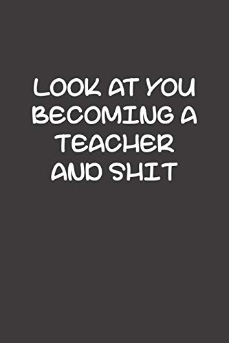 Look At You Becoming A Teacher And Shit: Funny Teacher Gifts