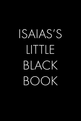 Isaias's Little Black Book: The Perfect Dating Companion For A Handsome Man Named Isaias. A Secret Place For Names, Phone Numbers, And Addresses.