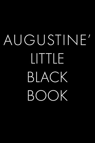 Augustine's Little Black Book: The Perfect Dating Companion For A Handsome Man Named Augustine. A Secret Place For Names, Phone Numbers, And Addresses.