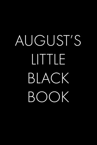 August's Little Black Book: The Perfect Dating Companion For A Handsome Man Named August. A Secret Place For Names, Phone Numbers, And Addresses.