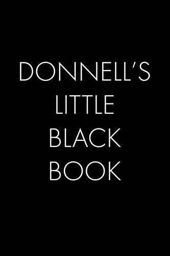 Donnell's Little Black Book: The Perfect Dating Companion For A Handsome Man Named Donnell. A Secret Place For Names, Phone Numbers, And Addresses.