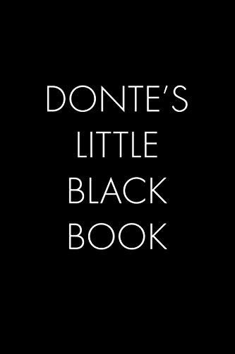 Donte's Little Black Book: The Perfect Dating Companion For A Handsome Man Named Donte. A Secret Place For Names, Phone Numbers, And Addresses.
