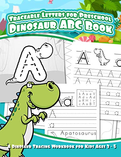 Traceable Letters For Preschool Dinosaur Abc Book: A Dinosaur Tracing Workbook For Kids Ages 3 - 5