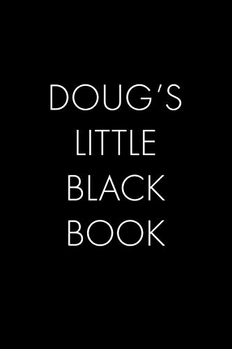 Doug's Little Black Book: The Perfect Dating Companion For A Handsome Man Named Doug. A Secret Place For Names, Phone Numbers, And Addresses.