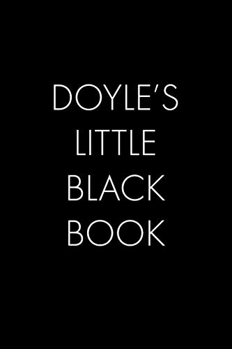 Doyle's Little Black Book: The Perfect Dating Companion For A Handsome Man Named Doyle. A Secret Place For Names, Phone Numbers, And Addresses.