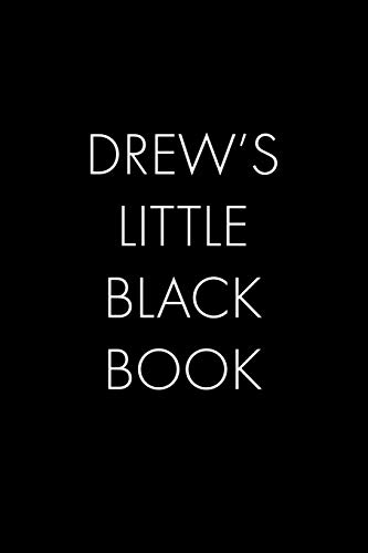 Drew's Little Black Book: The Perfect Dating Companion For A Handsome Man Named Drew. A Secret Place For Names, Phone Numbers, And Addresses.