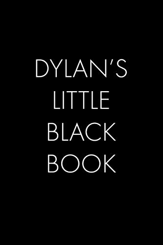 Dylan's Little Black Book: The Perfect Dating Companion For A Handsome Man Named Dylan. A Secret Place For Names, Phone Numbers, And Addresses.
