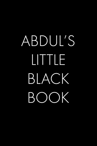 Abdul's Little Black Book: The Perfect Dating Companion For A Handsome Man Named Abdul. A Secret Place For Names, Phone Numbers, And Addresses.