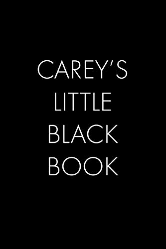 Carey's Little Black Book: The Perfect Dating Companion For A Handsome Man Named Carey. A Secret Place For Names, Phone Numbers, And Addresses.