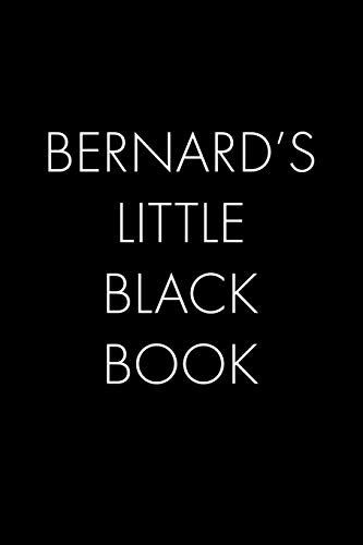 Bernard's Little Black Book: The Perfect Dating Companion For A Handsome Man Named Bernard. A Secret Place For Names, Phone Numbers, And Addresses.