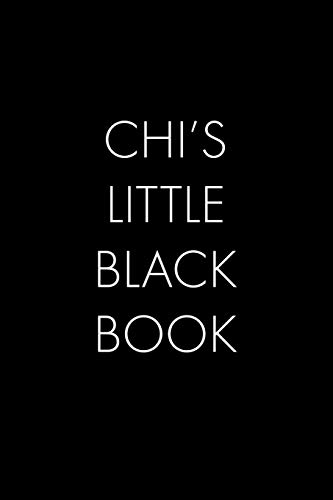 Chi's Little Black Book: The Perfect Dating Companion For A Handsome Man Named Chi. A Secret Place For Names, Phone Numbers, And Addresses.