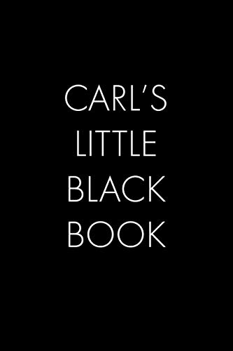 Carl's Little Black Book: The Perfect Dating Companion For A Handsome Man Named Carl. A Secret Place For Names, Phone Numbers, And Addresses.