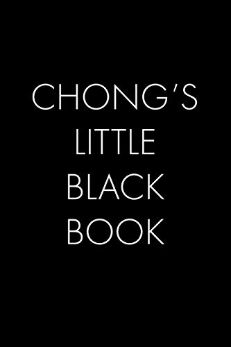 Chong's Little Black Book: The Perfect Dating Companion For A Handsome Man Named Chong. A Secret Place For Names, Phone Numbers, And Addresses.