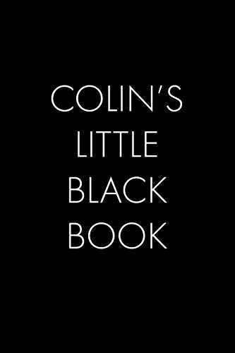Colin's Little Black Book: The Perfect Dating Companion For A Handsome Man Named Colin. A Secret Place For Names, Phone Numbers, And Addresses.