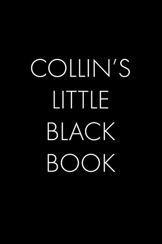 Collin's Little Black Book: The Perfect Dating Companion For A Handsome Man Named Collin. A Secret Place For Names, Phone Numbers, And Addresses.