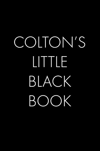 Colton's Little Black Book: The Perfect Dating Companion For A Handsome Man Named Colton. A Secret Place For Names, Phone Numbers, And Addresses.