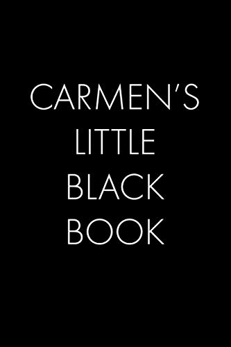 Carmen's Little Black Book: The Perfect Dating Companion For A Handsome Man Named Carmen. A Secret Place For Names, Phone Numbers, And Addresses.