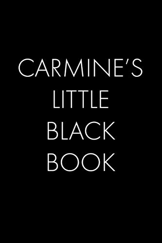 Carmine's Little Black Book: The Perfect Dating Companion For A Handsome Man Named Carmine. A Secret Place For Names, Phone Numbers, And Addresses.