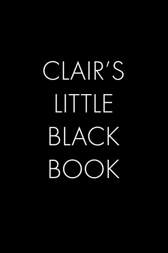 Clair's Little Black Book: The Perfect Dating Companion For A Handsome Man Named Clair. A Secret Place For Names, Phone Numbers, And Addresses.