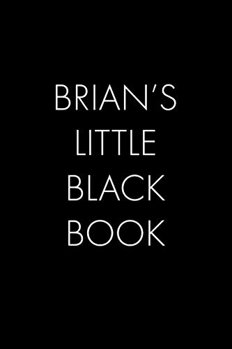 Brian's Little Black Book: The Perfect Dating Companion For A Handsome Man Named Brian. A Secret Place For Names, Phone Numbers, And Addresses.