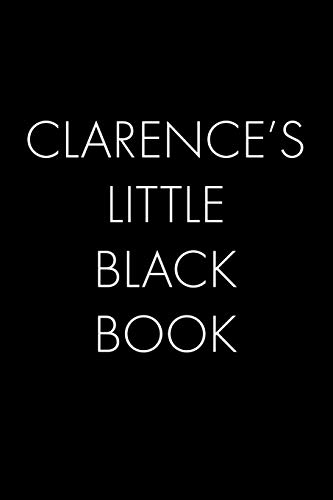 Clarence's Little Black Book: The Perfect Dating Companion For A Handsome Man Named Clarence. A Secret Place For Names, Phone Numbers, And Addresses.