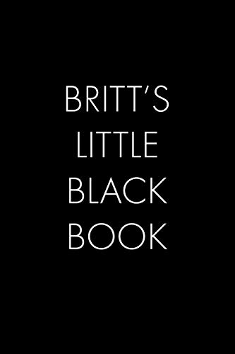 Britt's Little Black Book: The Perfect Dating Companion For A Handsome Man Named Britt. A Secret Place For Names, Phone Numbers, And Addresses.