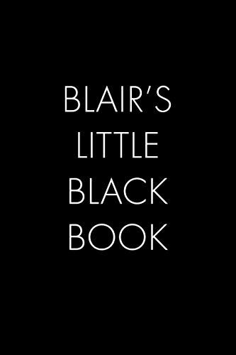 Blair's Little Black Book: The Perfect Dating Companion For A Handsome Man Named Blair. A Secret Place For Names, Phone Numbers, And Addresses.