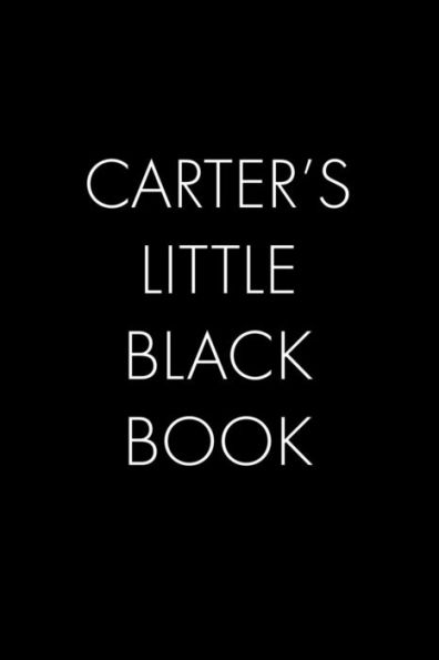 Carter's Little Black Book: The Perfect Dating Companion For A Handsome Man Named Carter. A Secret Place For Names, Phone Numbers, And Addresses.