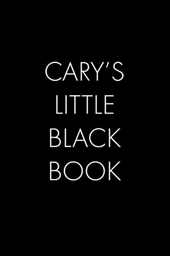 Cary's Little Black Book: The Perfect Dating Companion For A Handsome Man Named Cary. A Secret Place For Names, Phone Numbers, And Addresses.