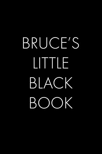 Bruce's Little Black Book: The Perfect Dating Companion For A Handsome Man Named Bruce. A Secret Place For Names, Phone Numbers, And Addresses.
