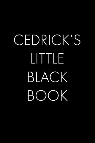 Cedrick's Little Black Book: The Perfect Dating Companion For A Handsome Man Named Cedrick. A Secret Place For Names, Phone Numbers, And Addresses.