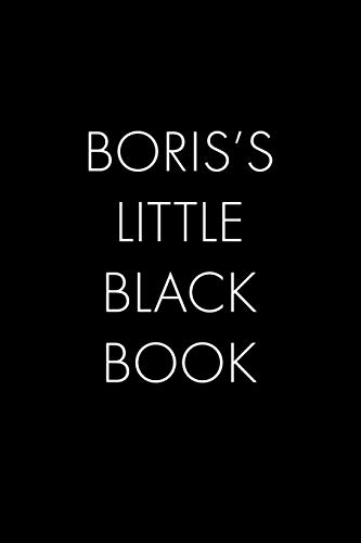 Boris's Little Black Book: The Perfect Dating Companion For A Handsome Man Named Boris. A Secret Place For Names, Phone Numbers, And Addresses.
