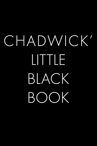 Chadwick's Little Black Book: The Perfect Dating Companion For A Handsome Man Named Chadwick. A Secret Place For Names, Phone Numbers, And Addresses.
