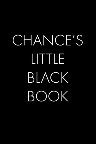 Chance's Little Black Book: The Perfect Dating Companion For A Handsome Man Named Chance. A Secret Place For Names, Phone Numbers, And Addresses.