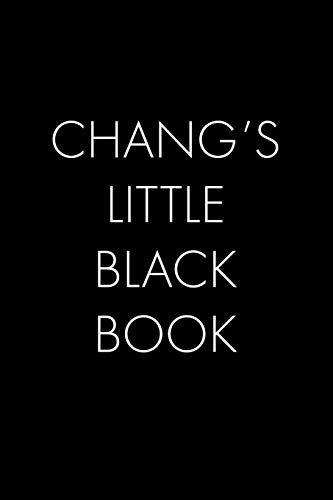 Chang's Little Black Book: The Perfect Dating Companion For A Handsome Man Named Chang. A Secret Place For Names, Phone Numbers, And Addresses.
