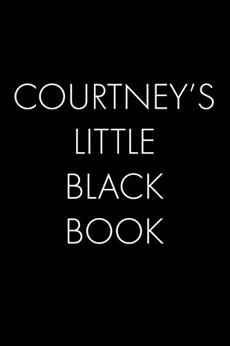 Courtney's Little Black Book: The Perfect Dating Companion For A Handsome Man Named Courtney. A Secret Place For Names, Phone Numbers, And Addresses.