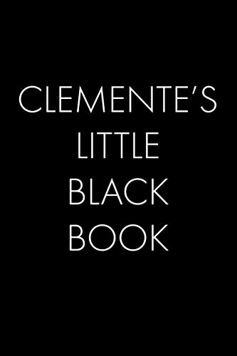 Clemente's Little Black Book: The Perfect Dating Companion For A Handsome Man Named Clemente. A Secret Place For Names, Phone Numbers, And Addresses.