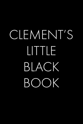 Clement's Little Black Book: The Perfect Dating Companion For A Handsome Man Named Clement. A Secret Place For Names, Phone Numbers, And Addresses.