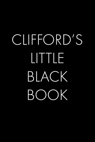 Clifford's Little Black Book: The Perfect Dating Companion For A Handsome Man Named Clifford. A Secret Place For Names, Phone Numbers, And Addresses.