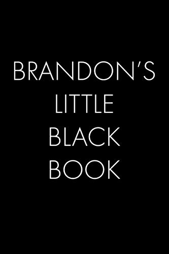 Brandon's Little Black Book: The Perfect Dating Companion For A Handsome Man Named Brandon. A Secret Place For Names, Phone Numbers, And Addresses.