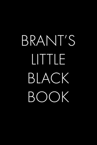 Brant's Little Black Book: The Perfect Dating Companion For A Handsome Man Named Brant. A Secret Place For Names, Phone Numbers, And Addresses.