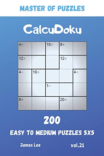 Master Of Puzzles - Calcudoku 200 Easy To Medium Puzzles 5X5 Vol.21
