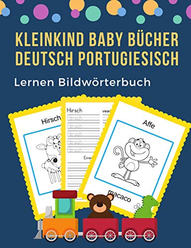 Kleinkind Baby B?cher Deutsch Portugiesisch Lernen Bildw÷Rterbuch: 100 Grundlegende Tierw÷Rter-Kartenspiele In Zweisprachigen Bildw÷Rterb?chern. ... Anf?nger (Germanportuguese) (German Edition)