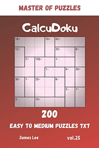 Master Of Puzzles - Calcudoku 200 Easy To Medium Puzzles 7X7 Vol.25