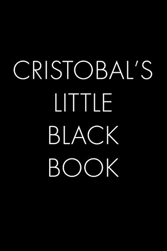 Cristobal's Little Black Book: The Perfect Dating Companion For A Handsome Man Named Cristobal. A Secret Place For Names, Phone Numbers, And Addresses.
