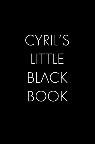Cyril's Little Black Book: The Perfect Dating Companion For A Handsome Man Named Cyril. A Secret Place For Names, Phone Numbers, And Addresses.